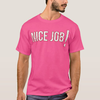Nice Job T-Shirt