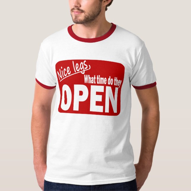 Nice legs what time do they open T-Shirt (Front)