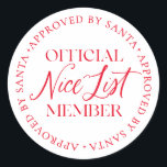 Nice List Member Approved By Santa Christmas Classic Round Sticker<br><div class="desc">There is still time to get on the Nice List! The text is not editable,  however,  the colour can be changed via the "Customise It" button above.</div>