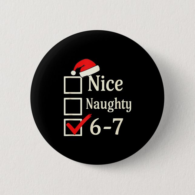 Nice Naughty 67 Christmas Brain Rot  6 Cm Round Badge (Front)