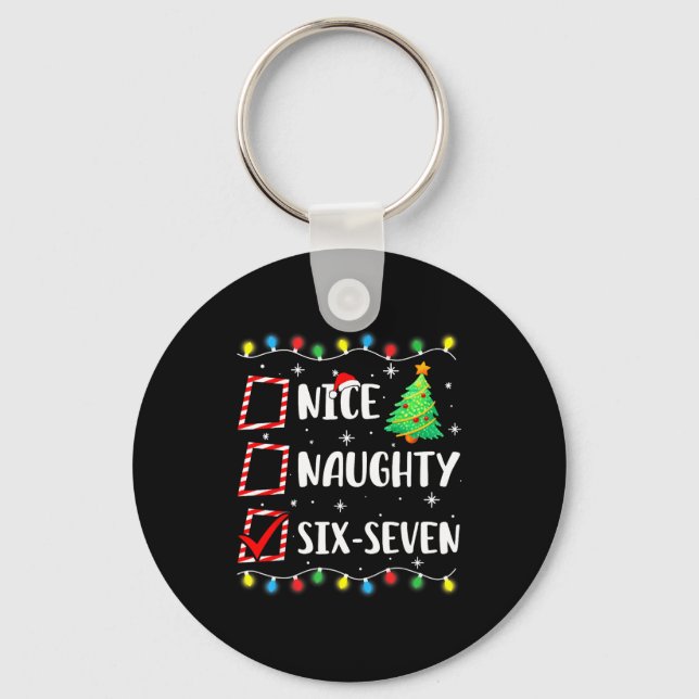 Nice Naughty 67 Six Seven Funny Christmas 6 7 Meme Key Ring (Front)