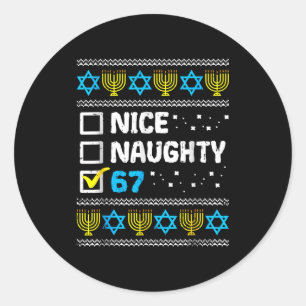 Nice Naughty 67 Six Seven Ugly Hanukkah Sweater Ch Classic Round Sticker