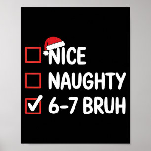 Nice Naughty 6 7 Bruh 67 Christmas Six Seven  Poster