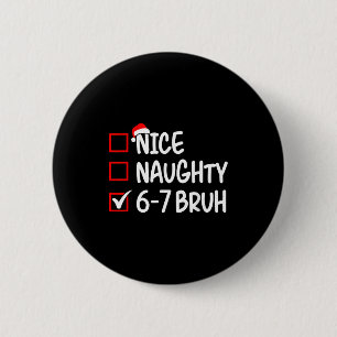 Nice Naughty 6 7 Bruh 67 Christmas Six Seven Xmas 6 Cm Round Badge
