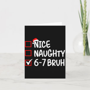 Nice Naughty 6 7 Bruh 67 Christmas Six Seven Xmas  Card