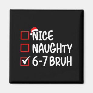 Nice Naughty 6 7 Bruh 67 Christmas Six Seven Xmas  Magnet