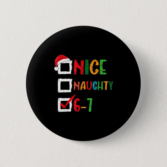 Nice Naughty 6 7 Meme 67 Christmas Six Seven Boys  6 Cm Round Badge (Front)