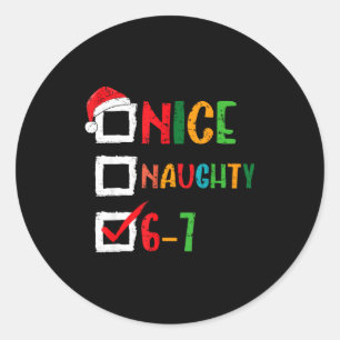 Nice Naughty 6 7 Meme 67 Christmas Six Seven Boys Classic Round Sticker