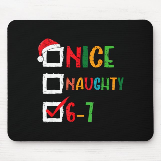 Nice Naughty 6 7 Meme 67 Christmas Six Seven Boys  Mouse Mat (Front)