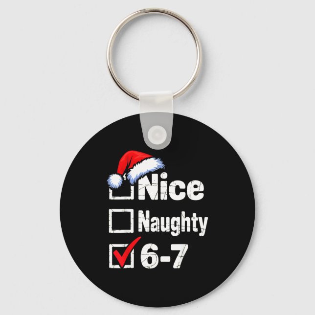 Nice Naughty 6 7 Meme 67 Christmas Six Seven  Key Ring (Front)