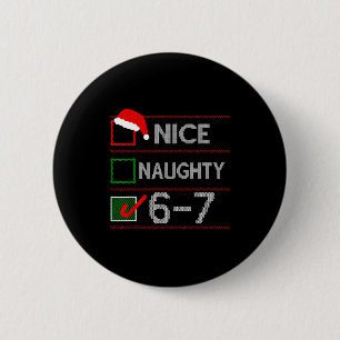 Nice Naughty 6 7 Meme 67 Christmas Six Seven Sweat 6 Cm Round Badge