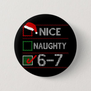 Nice Naughty 6 7 Meme 67 Christmas Six Seven Sweat Cm Round Badge
