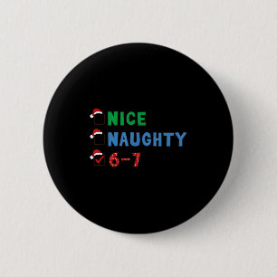 Nice Naughty 6 7 Meme 67 Christmas Six Seven Xmas 6 Cm Round Badge