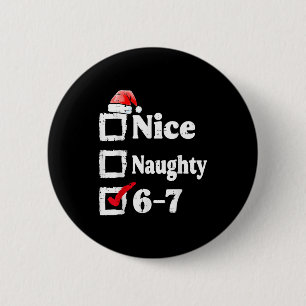 Nice Naughty 6 7 Meme 67 Christmas Six Seven Xmas 6 Cm Round Badge