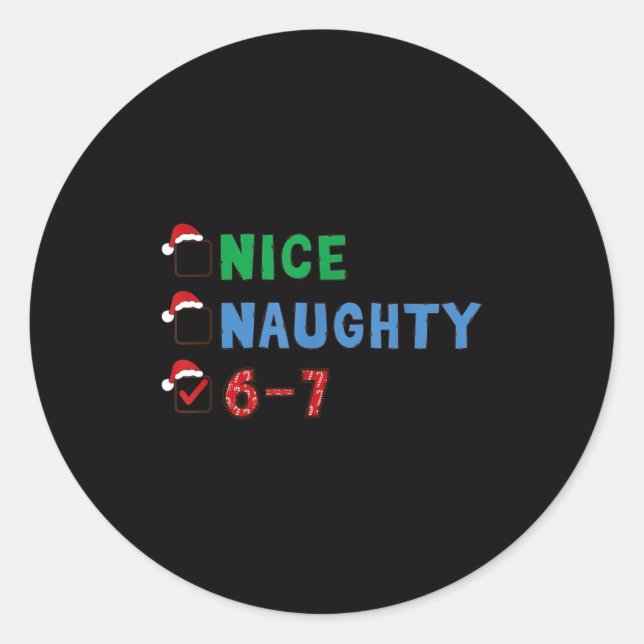 Nice Naughty 6 7 Meme 67 Christmas Six Seven Xmas  Classic Round Sticker (Front)