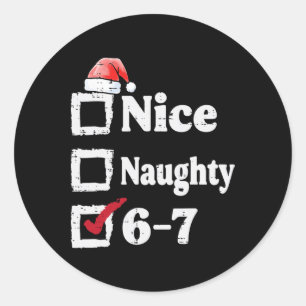 Nice Naughty 6 7 Meme 67 Christmas Six Seven Xmas Classic Round Sticker