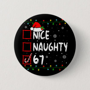 Nice Naughty 6 7 Meme 67 Christmas Six Seven Xmas  Cm Round Badge