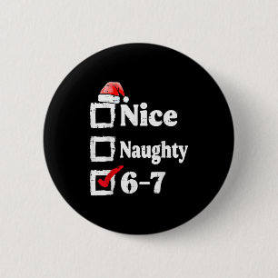 Nice Naughty 6 7 Meme 67 Christmas Six Seven Xmas Cm Round Badge