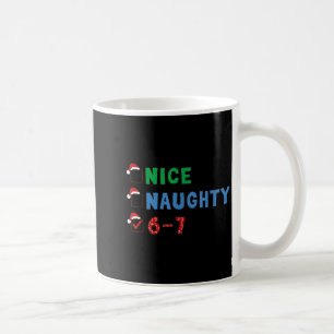 Nice Naughty 6 7 Meme 67 Christmas Six Seven Xmas  Coffee Mug