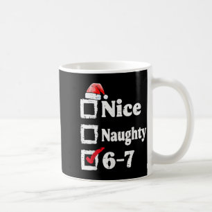 Nice Naughty 6 7 Meme 67 Christmas Six Seven Xmas Coffee Mug