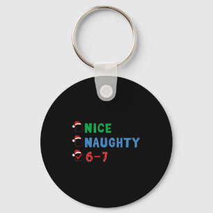 Nice Naughty 6 7 Meme 67 Christmas Six Seven Xmas Key Ring