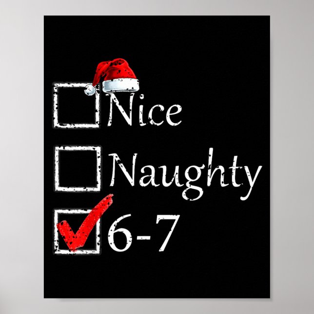Nice Naughty 6 7 Meme 67 Christmas Six Seven Xmas  Poster (Front)