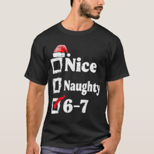 Nice Naughty 6 7 Meme 67 Christmas Six Seven Xmas T-Shirt