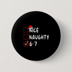 Nice Naughty 6 7 Meme 6 7 Christmas Six Seven Xmas 6 Cm Round Badge