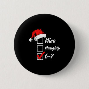 Nice Naughty 6 7 Meme 6 7 Christmas Six Seven Xmas 6 Cm Round Badge