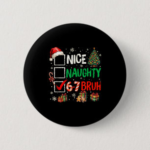 Nice Naughty 6 7 Meme 6 7 Christmas Six Seven Xmas 6 Cm Round Badge