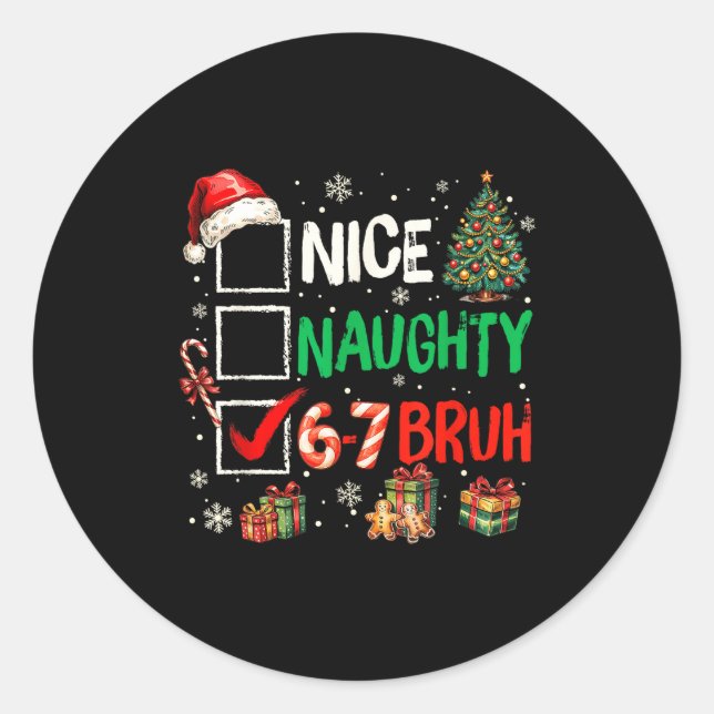 Nice Naughty 6 7 Meme 6 7 Christmas Six Seven Xmas Classic Round Sticker (Front)