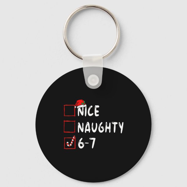 Nice Naughty 6 7 Meme 6 7 Christmas Six Seven Xmas Key Ring (Front)