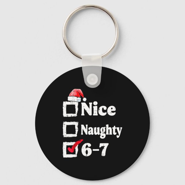 Nice Naughty 6 7 Meme 6 7 Christmas Six Seven Xmas Key Ring (Front)