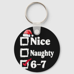 Nice Naughty 6 7 Meme 6 7 Christmas Six Seven Xmas Key Ring