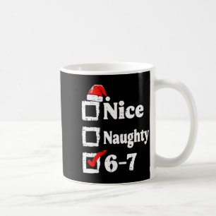 Nice Naughty 6 7 Meme Funny Christmas Six Seven Xm Coffee Mug