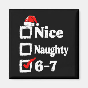 Nice Naughty 6 7 Meme Funny Christmas Six Seven Xm Magnet