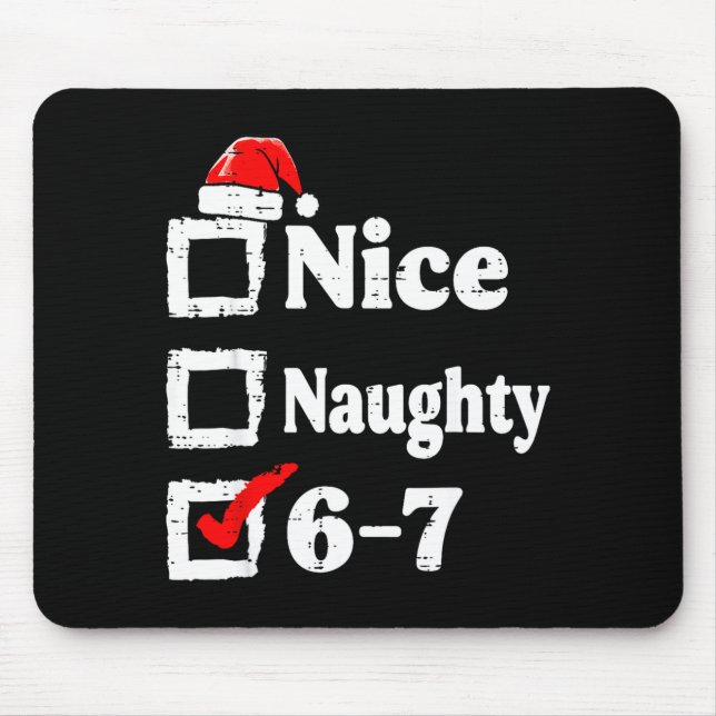 Nice Naughty 6 7 Meme Funny Christmas Six Seven Xm Mouse Mat (Front)