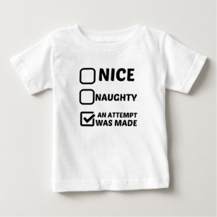 NICE NAUGHTY AN ATTEMPT WAS MADE BABY T-Shirt