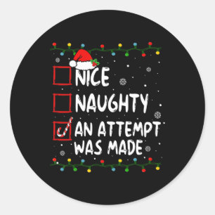 Nice Naughty An Attempt Was Made Christmas List 1 Classic Round Sticker
