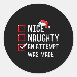 Nice Naughty An Attempt Was Made Christmas List 1 Classic Round Sticker