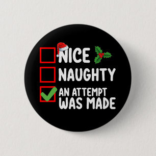 Nice Naughty An Attempt Was Made Christmas List Ho 6 Cm Round Badge