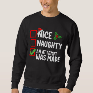 Nice Naughty An Attempt Was Made Christmas List Ho Sweatshirt