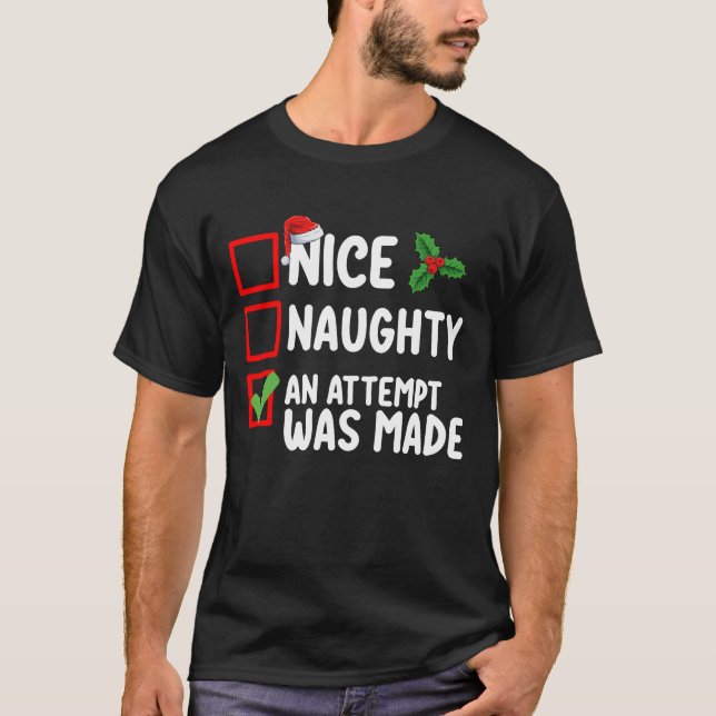 Nice Naughty An Attempt Was Made Christmas List Ho T-Shirt (Front)