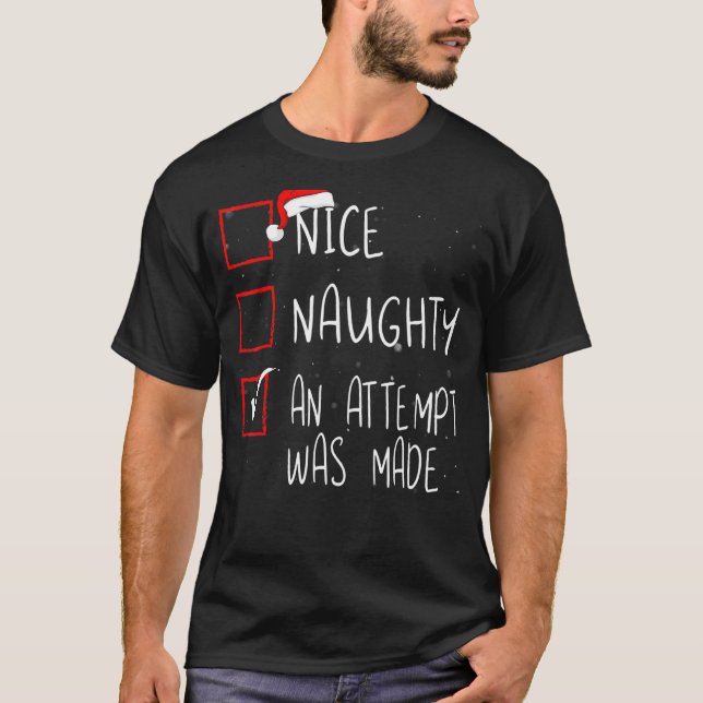 Nice Naughty An Attempt Was Made Christmas List T-Shirt (Front)