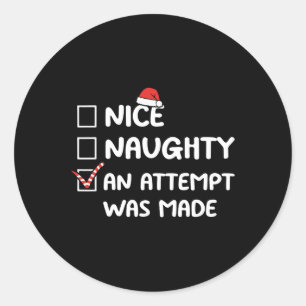 Nice Naughty An Attempt Was Made Christmas List Xm Classic Round Sticker