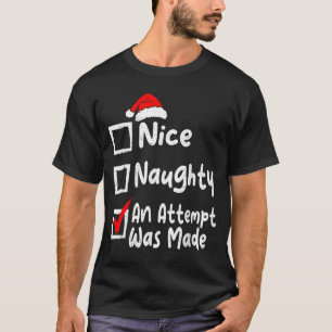 Nice Naughty An Attempt Was Made Funny Christmas L T-Shirt