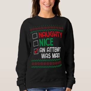 Nice Naughty an Attempt was Made Pun Saying Ugly C Sweatshirt