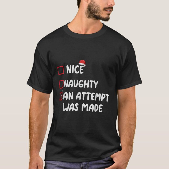 Nice Naughty An Attempt Was Made Santa Christmas C T-Shirt (Front)