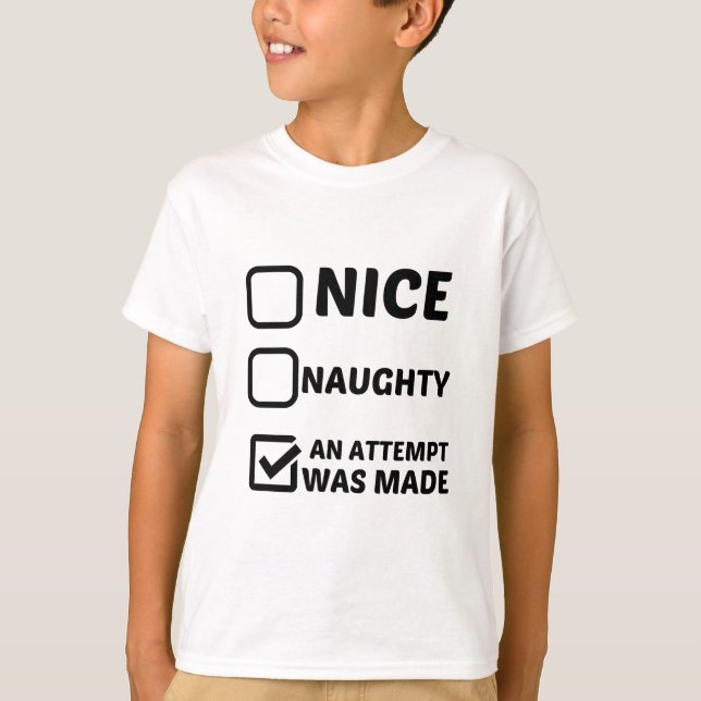 NICE NAUGHTY AN ATTEMPT WAS MADE T-Shirt (Front)