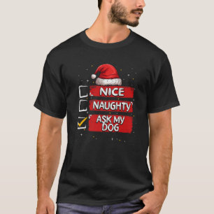 Nice Naughty Ask Dog Christmas List Santa Claus Pr T-Shirt